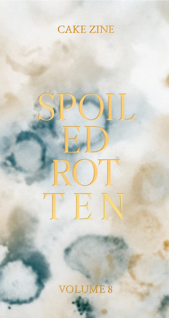 Cake Zine Volume 8 - Spoiled Rotten